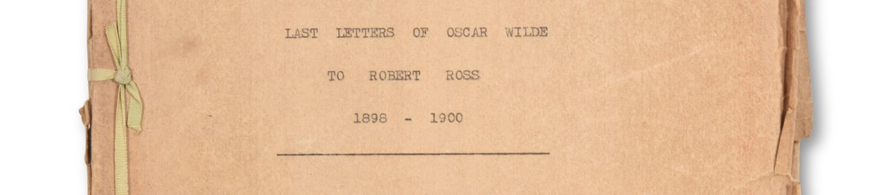 LOT 104A: MONTGOMERY HYDE, H. (1907-1989). LAST LETTERS OF OSCAR WILDE TO ROBERT ROSS, 1898-1900. (60) 
